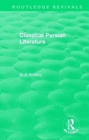 Routledge Revivals: Classical Persian Literature (1958) de A. J. Arberry