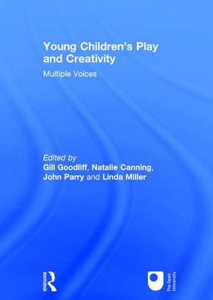 Young Children's Play and Creativity: Multiple Voices de Gill Goodliff