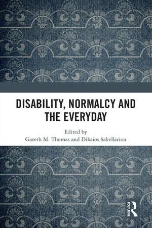 Disability, Normalcy, and the Everyday de Gareth M. Thomas