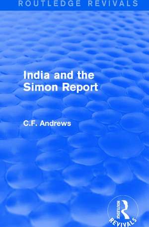 Routledge Revivals: India and the Simon Report (1930) de C.F. Andrews