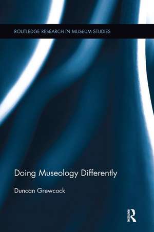 Doing Museology Differently de Duncan Grewcock