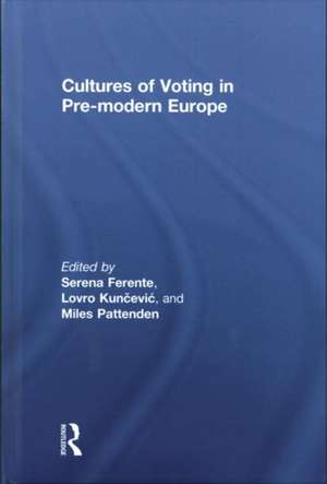 Cultures of Voting in Pre-modern Europe de Serena Ferente