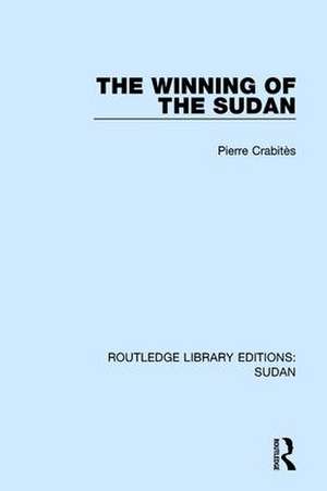 The Winning of the Sudan de Pierre Crabitès