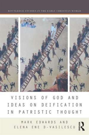 Visions of God and Ideas on Deification in Patristic Thought de Mark Edwards