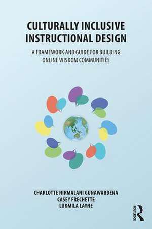 Culturally Inclusive Instructional Design: A Framework and Guide to Building Online Wisdom Communities de Charlotte Gunawardena