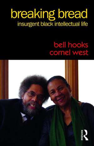 Breaking Bread: Insurgent Black Intellectual Life de Bell Hooks