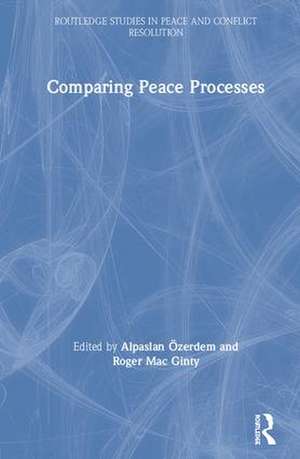 Comparing Peace Processes de Alpaslan Özerdem