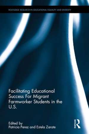 Facilitating Educational Success For Migrant Farmworker Students in the U.S. de Patricia Perez