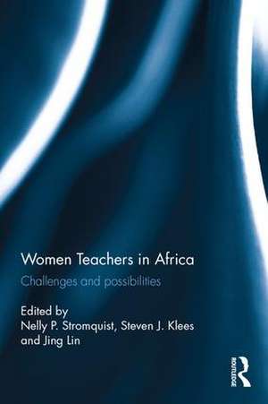 Women Teachers in Africa: Challenges and possibilities de Nelly Stromquist