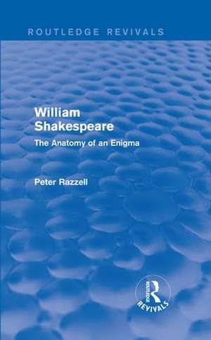 Routledge Revivals: William Shakespeare: The Anatomy of an Enigma (1990): The Anatomy of an Enigma de P. Razzell