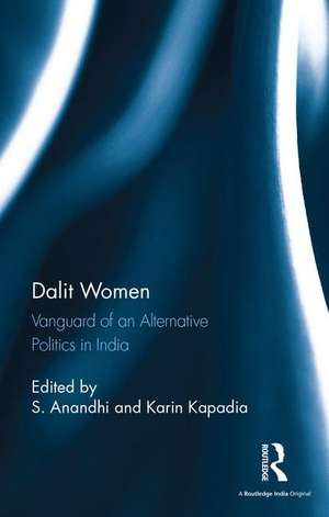 Dalit Women: Vanguard of an Alternative Politics in India de S. Anandhi