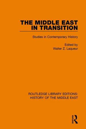 The Middle East in Transition: Studies in Contemporary History de Walter Z. Laqueur