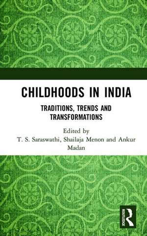 Childhoods in India: Traditions, Trends and Transformations de T. S. Saraswathi