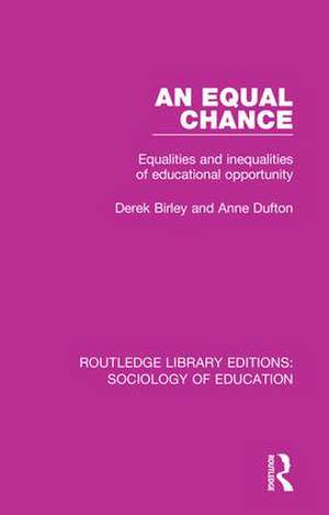 An Equal Chance: Equalities and inequalities of educational opportunity de Derek Birley