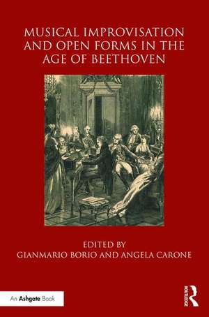 Musical Improvisation and Open Forms in the Age of Beethoven de Gianmario Borio