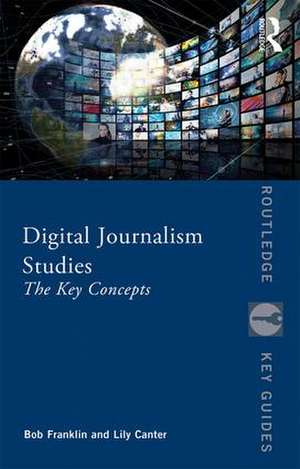 Digital Journalism Studies: The Key Concepts de Bob Franklin