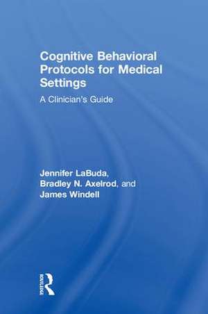 Cognitive Behavioral Protocols for Medical Settings: A Clinician’s Guide de Jennifer Labuda