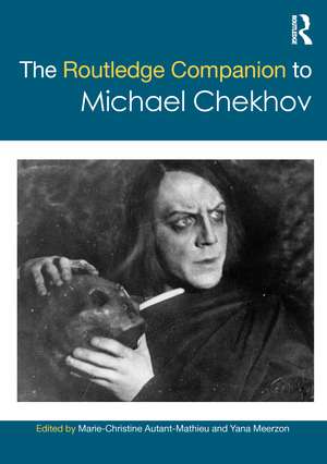 The Routledge Companion to Michael Chekhov de MARIE-CHRISTINE AUTANT-MATHIEU