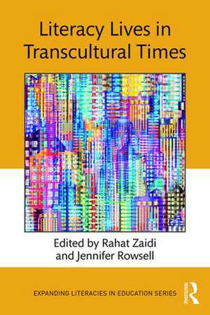 Literacy Lives in Transcultural Times de Rahat Zaidi