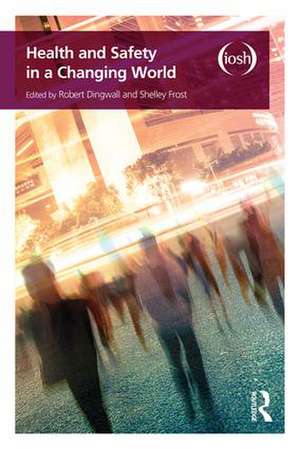 Health and Safety in a Changing World de Robert Dingwall