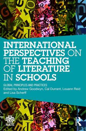 International Perspectives on the Teaching of Literature in Schools: Global Principles and Practices de Andrew Goodwyn