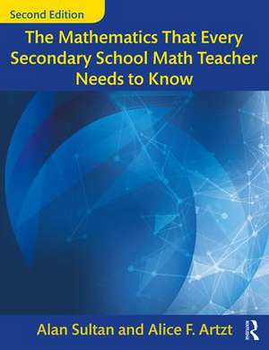 The Mathematics That Every Secondary School Math Teacher Needs to Know de Alan Sultan