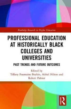 Professional Education at Historically Black Colleges and Universities: Past Trends and Future Outcomes de Tiffany Fountaine Boykin