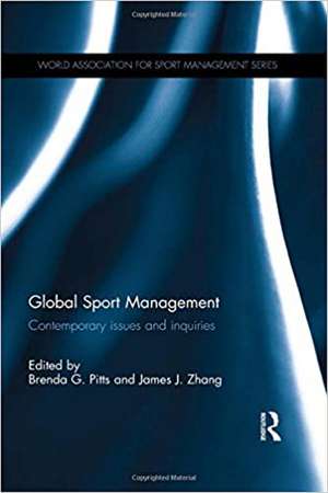 Global Sport Management: Contemporary issues and inquiries de Brenda G. Pitts