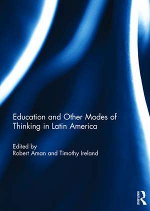 Education and other modes of thinking in Latin America de Robert Aman