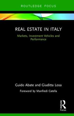 Real Estate in Italy: Markets, Investment Vehicles and Performance de Guido Abate