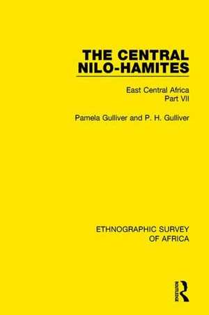 The Central Nilo-Hamites: East Central Africa Part VII de Pamela Gulliver