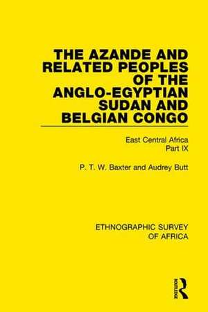 The Azande and Related Peoples of the Anglo-Egyptian Sudan and Belgian Congo: East Central Africa Part IX de P. T. W. Baxter