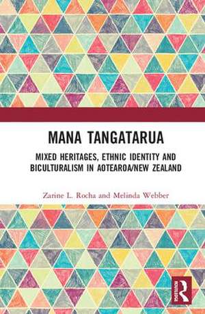 Mana Tangatarua: Mixed heritages, ethnic identity and biculturalism in Aotearoa/New Zealand de Zarine L. Rocha