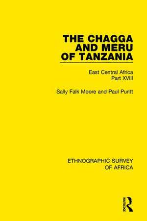 The Chagga and Meru of Tanzania: East Central Africa Part XVIII de Sally Falk Moore