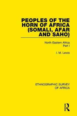 Peoples of the Horn of Africa (Somali, Afar and Saho): North Eastern Africa Part I de I. M. Lewis