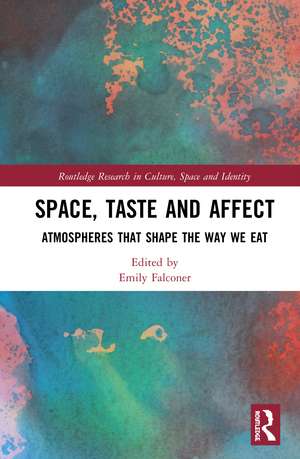 Space, Taste and Affect: Atmospheres That Shape the Way We Eat de Emily Falconer