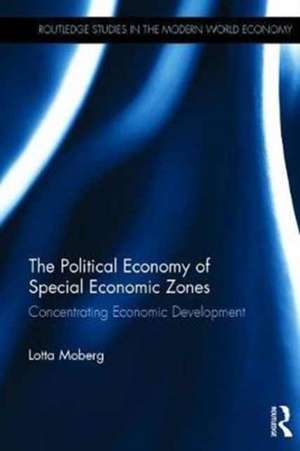 The Political Economy of Special Economic Zones: Concentrating Economic Development de Lotta Moberg