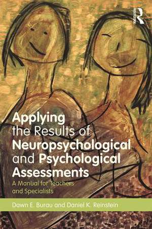 Applying the Results of Neuropsychological and Psychological Assessments: A Manual for Teachers and Specialists de Dawn E. Burau