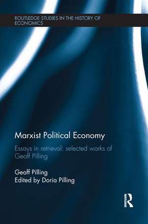 Marxist Political Economy: Essays in Retrieval: Selected Works of Geoff Pilling de Geoff Pilling