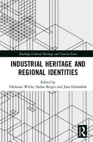 Industrial Heritage and Regional Identities de Christian Wicke