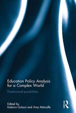 Education Policy Analysis for a Complex World: Poststructural possibilities de Kalervo Gulson