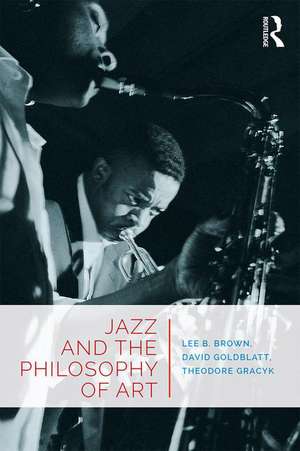 Jazz and the Philosophy of Art de Lee B. Brown