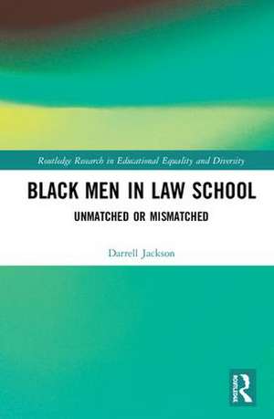 Black Men in Law School: Unmatched or Mismatched de Darrell Jackson