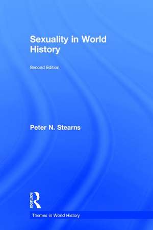 Sexuality in World History de Peter N. Stearns