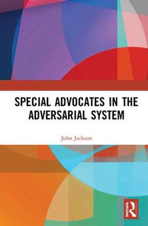 Special Advocates in the Adversarial System de John Jackson