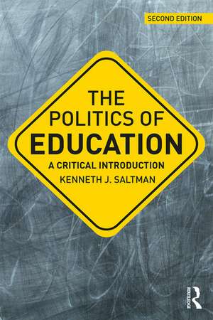 The Politics of Education: A Critical Introduction de Kenneth J. Saltman