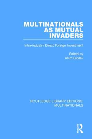 Multinationals as Mutual Invaders: Intra-industry Direct Foreign Investment de Asim Erdilek