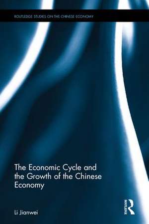 The Economic Cycle and the Growth of the Chinese Economy de Li Jianwei