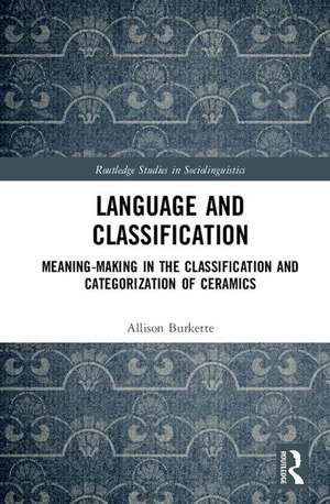 Language and Classification: Meaning-Making in the Classification and Categorization of Ceramics de Allison Burkette