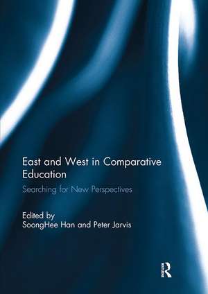 East and West in Comparative Education: Searching for New Perspectives de Soong Hee Han